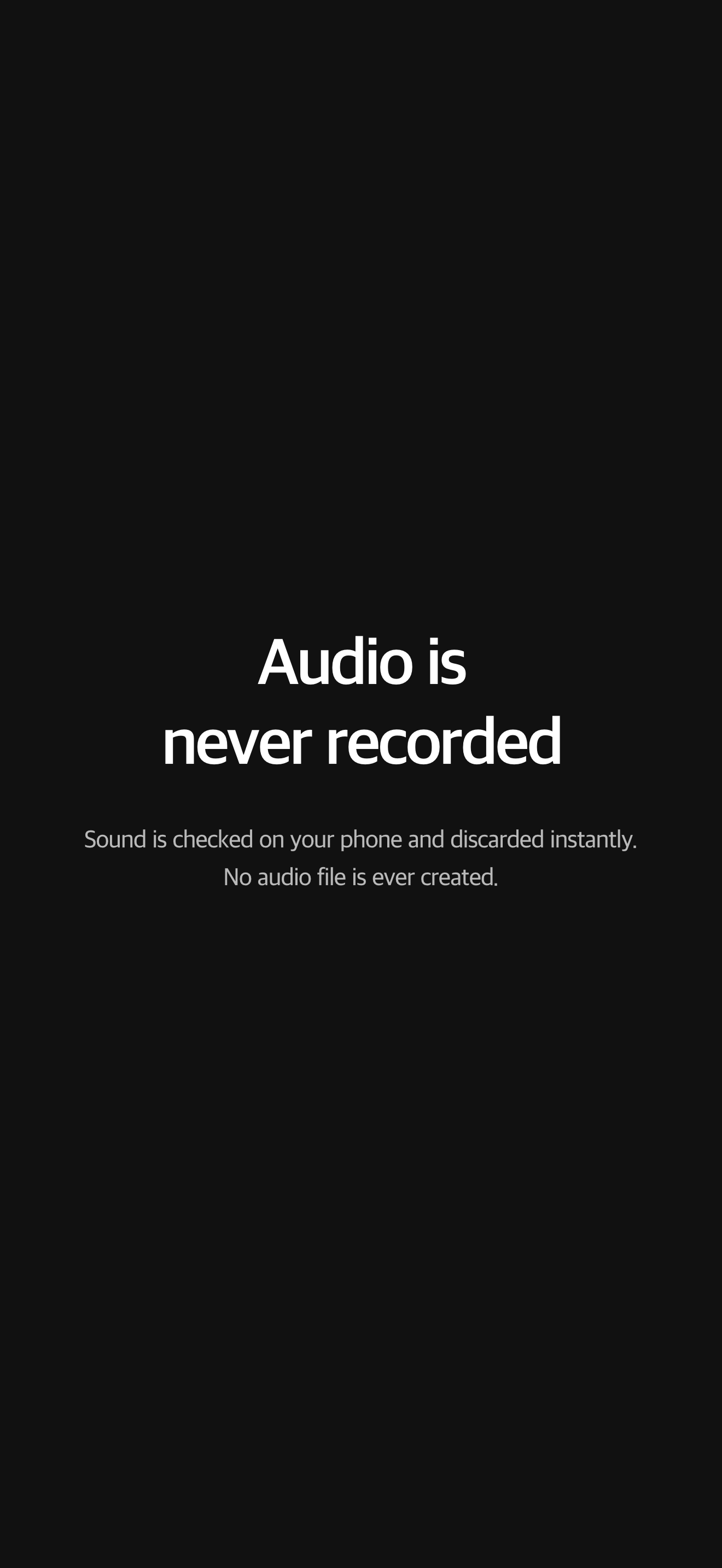 Privacy — audio is never recorded